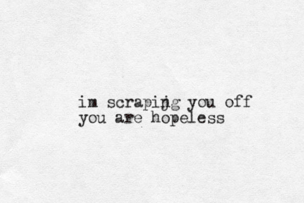 im scrapijg you n off you are hopeless