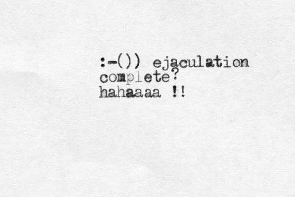 :-()) ejaculation complete hahaaaa !! ?