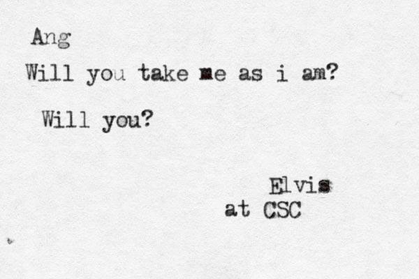Ang Will you take me as i am? Will you? Elvis at CSC 