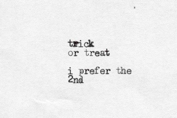 trick or treat i prefer the 2nd