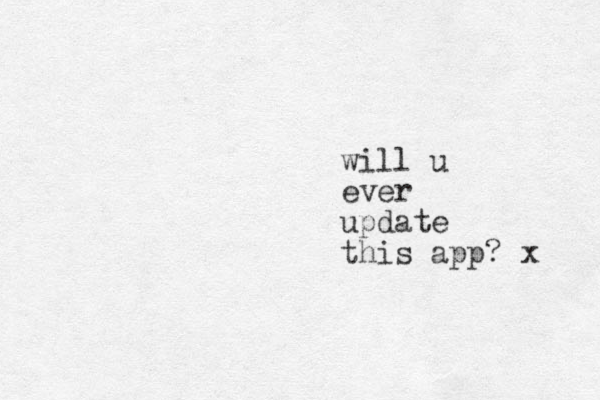 will u ever update this app? x 