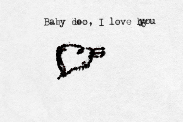 Baby doo, I love hy u you 3 ...........,,,:::::::::::............:.......................................,,,::,,,,.,,,::::........................................................................::::::::::::::::::::
