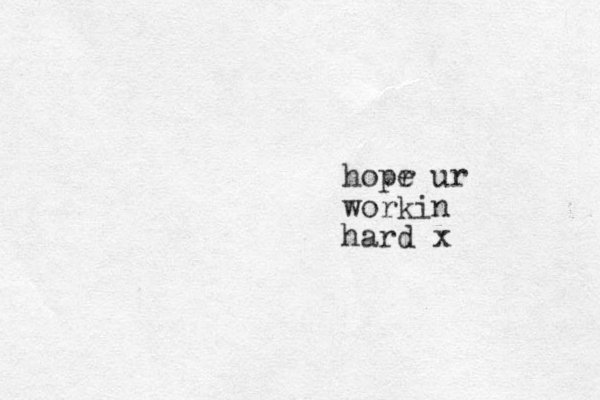 hopr e ur workin hard x