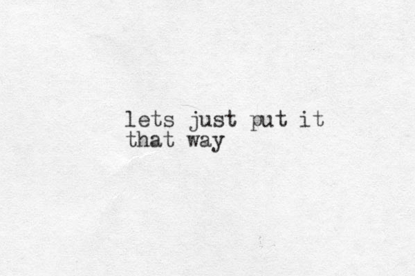 lets just put it that way