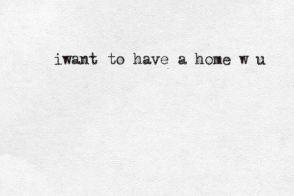 iwant to have a home w u 