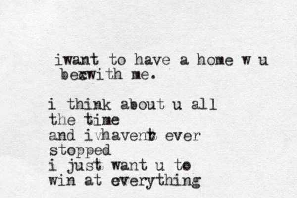 iwant to have a home w u i think about u all the time and ivhave nr t ever stopped i just want u to win at c everything becwith x me. 