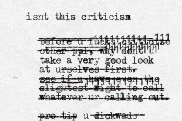 before u fucks criticize other ppl, why dont u take a very good look at urselves first. see if u have even the slightest right to call whatever ur calling out. pro tip u dickwads isnt this criticism ---------------------111 ----------1111111111---- -----------1111111111 ------------1111111111 -------------- --------11111111111111 --------------------- ----------------------- ------------------------ ------- ---------- 