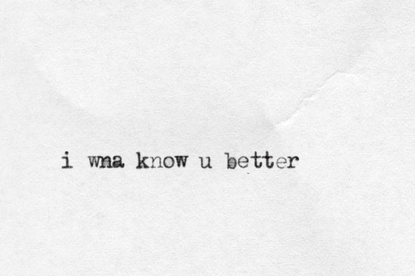 i wna know u better