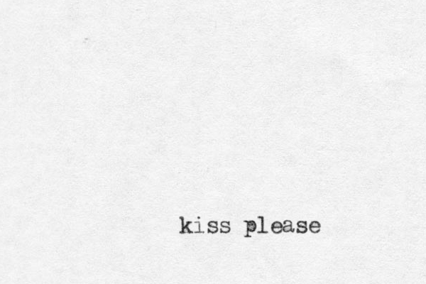 kiss please