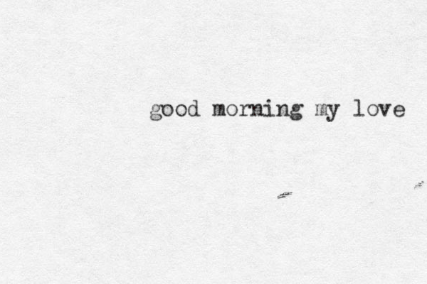 good morning my love 