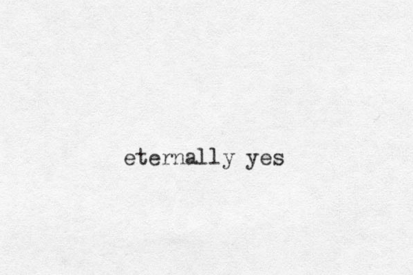 eternally yes