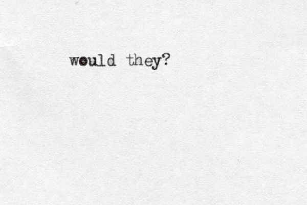 would they? 