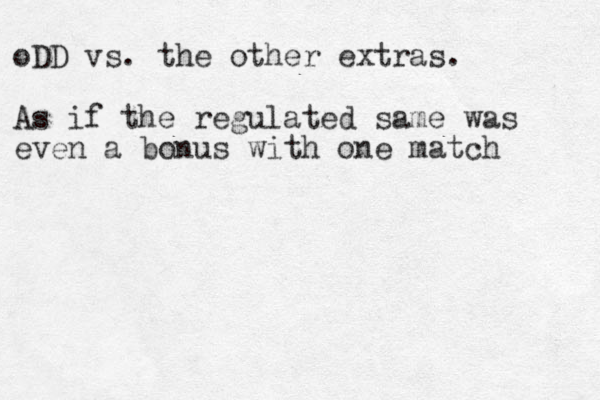 oDD vs. the other extras. As if the regulated same was even a bonus with one match