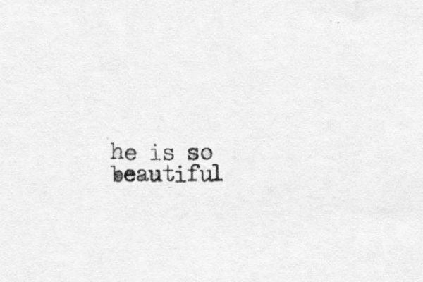 he is so beautiful