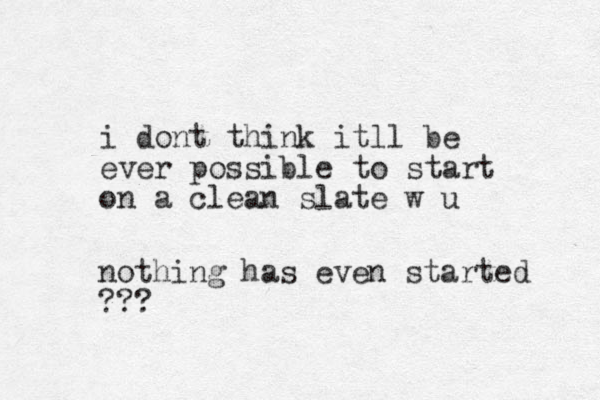 i don t think itll be ever possible to start on a clean slate w u nothing has even started ???