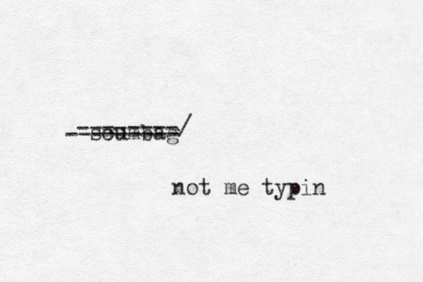 scumbag --------/ --------- not me typin