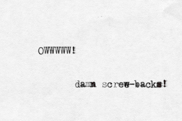 OWWWWW! damn scree w-backs! 