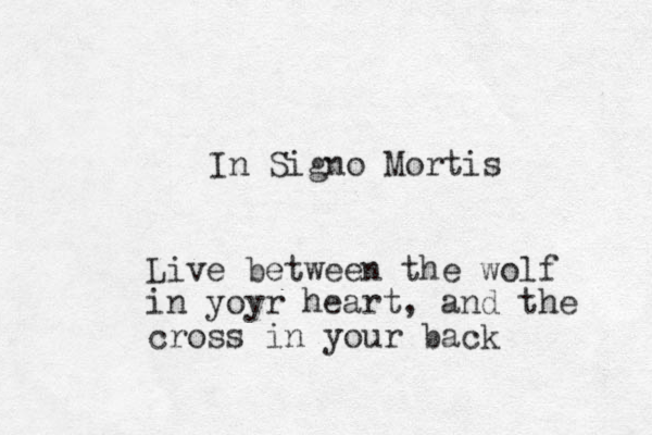 In Signo Mortis Live between the wolf in yoyr heart, and the cross in your back