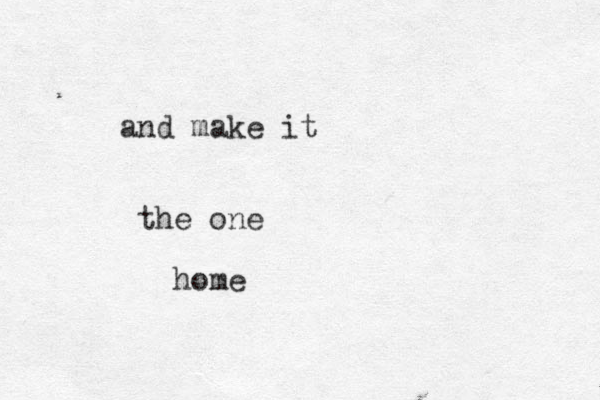 and make it the one home