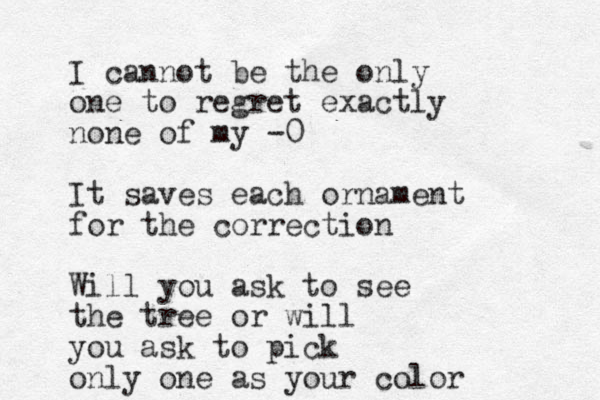 I cannot be the only one to regret exactly none of my -0 It saves each ornament for the correction Will you ask to see the tree or will you ask to pick only one as your color