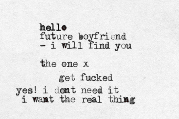 hello l hell future boyfriend - i will find you the one x get fucked yes! i dont need it i want the real thing