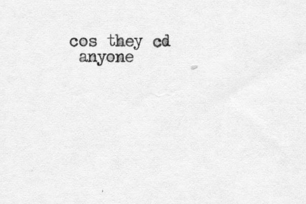 cos they cd anyone