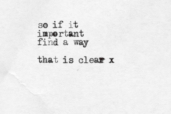 so if it important find a way that is clear x