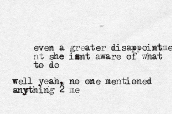 even a greater disappointment nt she is nt aware of what to do well yeah, no one mentioned anything 2 me