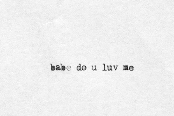 babe do u luv me