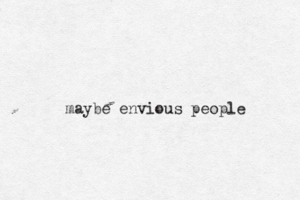 maybe envious people