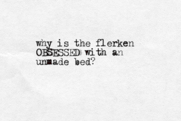 why is the flerken OBSESSED with an unmade bed? 