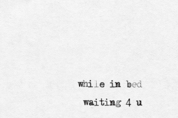while in bed waiting 4 u