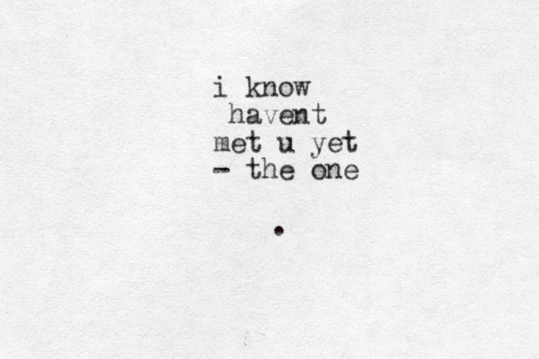 i know havent met u yet - the one .
