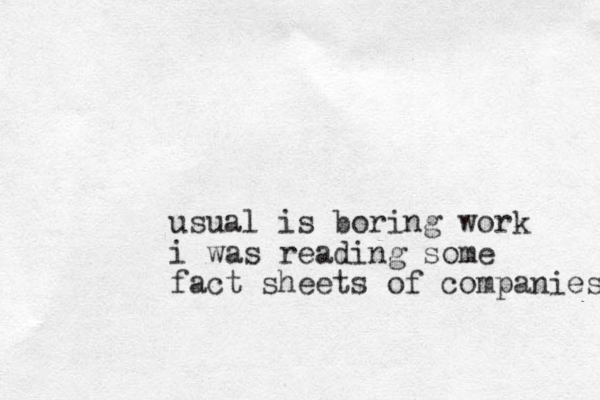 usual is boring work i was reading some fact sheets of companies 