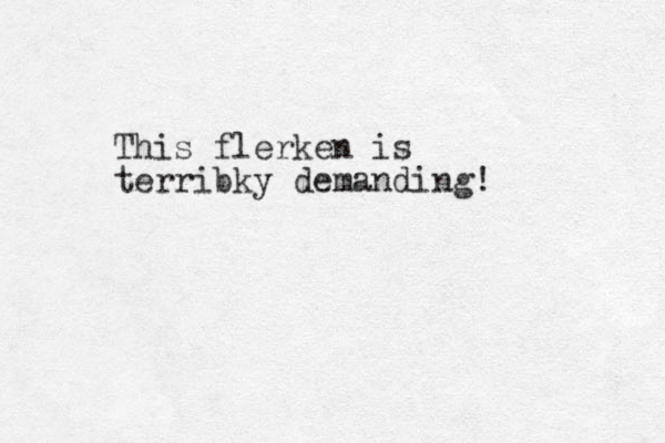 This flerken is terribky demanding! 