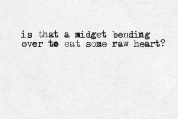 is that a midget bending over to eat some raw heart? 