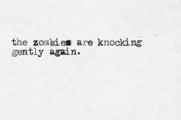 the zombies are knocking gently again.
