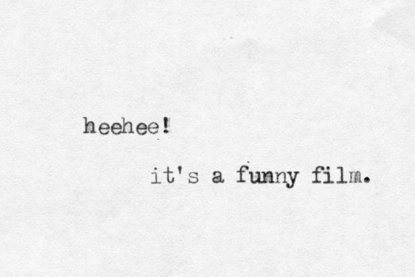 heehee! it's a funny film. 
