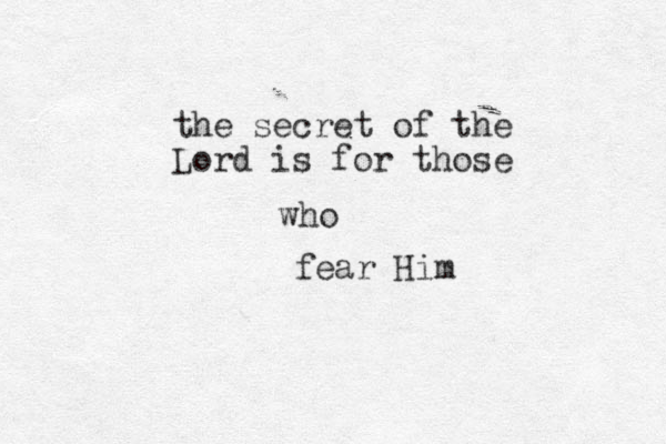 the secret of the Lord is for those who fear Him