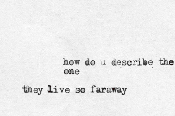 how do u describe the one they live so faraway 