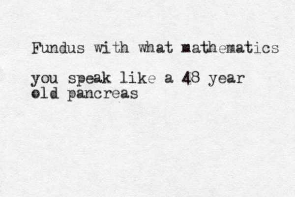 Fundus with what mathematics you speak like a 48 year old pancreas