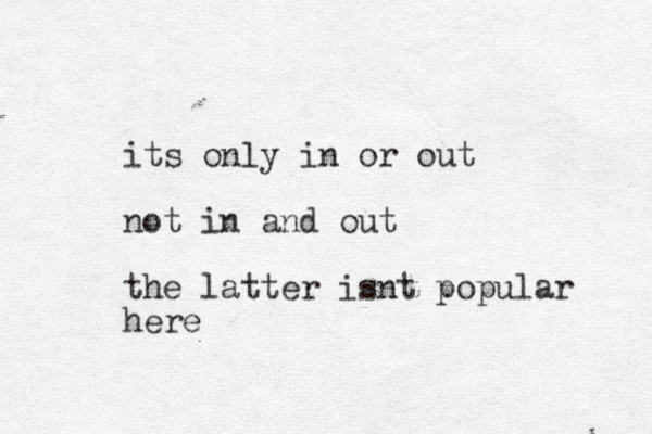 its only in or out not in and out the latter is t n popular here