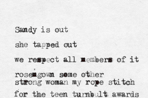 Sandy is out she tapped out we respect all members of it rosemgown some other strong woman my rope stitch for the teen turnbult awards 
