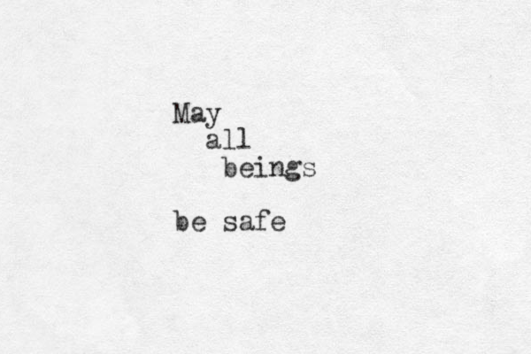 May all beings be safe