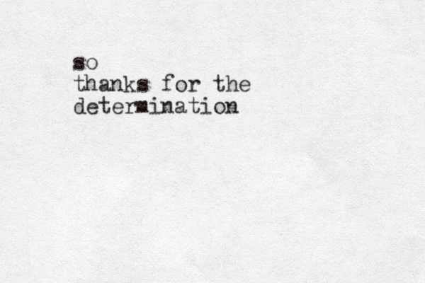 so thanks for the determination 