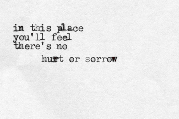 in this place you'll feel there's no hurt or sorrow