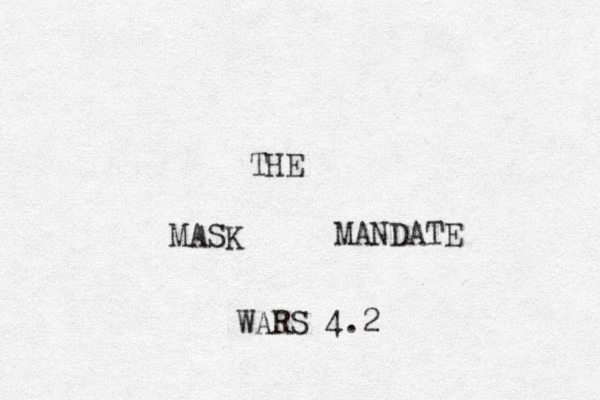 THE MASK MANDATE WARS 4.2