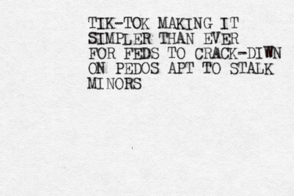 TIK-TOK MAKING IT SIMPLER THAN EVER FOR FEDS TO CRACK-DIWN ON PEDOS APT TO STALK MINORS