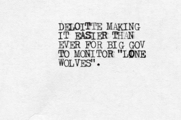 DELOITTE MAKING IT EASIER THAN EVER FOR BIG GOV TO MONITOR "LINE O ONE WOLVES".