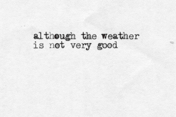 although the weather is not very good 